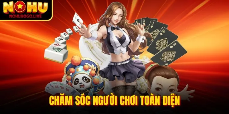 Dịch vụ chăm sóc người chơi 24/7 tại Nohu90 Com