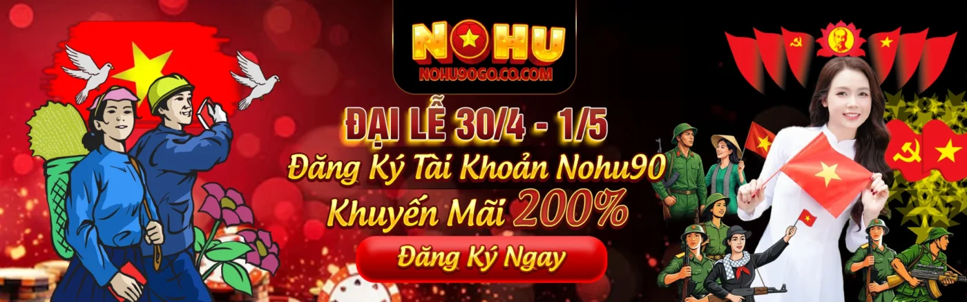 banner 30 4 1 5 nohuu90 dang ky tai khoan khuyen mai 200